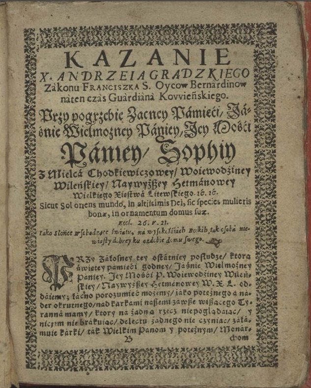 ㅤKazanie na pogrzebie zacney pamięci JW. JM. Paniey Zophiey z Mielca Chodkiewiczowey... ㅤKazanie na pogrzebie zacney pamięci JW. JM. Paniey Zophiey z Mielca Chodkiewiczowey...