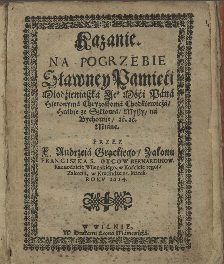 ㅤKazanie na pogrzebie sławney pamięci młodzieniaszka Jego Mości pana Hieronyma Chryzostoma Chodkiewicza hrabie ze Szkłowa, Myszy na Bychowie etc. etc. ㅤKazanie na pogrzebie sławney pamięci młodzieniaszka Jego Mości pana Hieronyma Chryzostoma Chodkiewicza hrabie ze Szkłowa, Myszy na Bychowie etc. etc.
